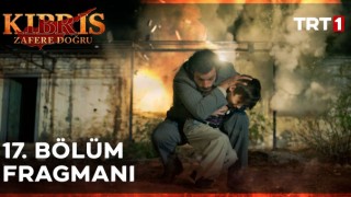 Kıbrıs Zafere Doğru 17.Bölüm, Kıbrıs Zafere Doğru 17.Bölüm Fragmanı