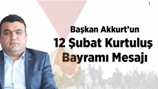 Başkan Akkurt'un 12 Şubat Kurtuluş Bayramı Mesajı