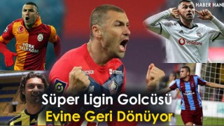 Süper Ligin Golcüsü Evine Geri Dönüyor!