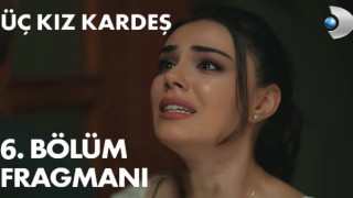 Üç Kız Kardeş 6.Bölüm Kesintisiz Full HD İzle