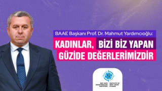 Yardımcıoğlu: Kadınlar, Bizi Biz Yapan Güzide Değerlerimizdir