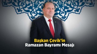 Başkan Çevik'in Ramazan Bayramı Mesajı