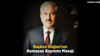 Başkan Doğan'ın Ramazan Bayramı Mesajı