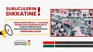Kahramanmaraş'ta Sürücülerin Dikkatine O Cadde Kapanıyor
