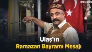 Ulaş’ın Ramazan Bayramı Mesajı