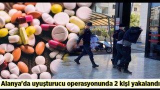 Alanya'da uyuşturucu operasyonunda 2 kişi yakalandı