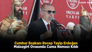 Cumhur Başkanı Recep Tayip Erdoğan Malazgirt Ovasında Cuma Namazı Kıldı