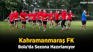 Kahramanmaraş FK Bolu’da Sezona Hazırlanıyor