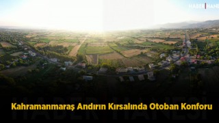 Andırın Kırsalında Otoban Konforu
