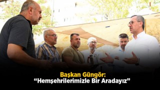 Başkan Güngör: “Hemşehrilerimizle Bir Aradayız”