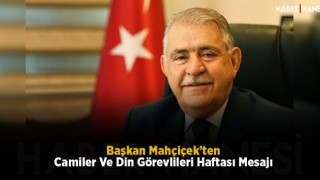 Başkan Mahçiçek’ten Camiler Ve Din Görevlileri Haftası Mesajı