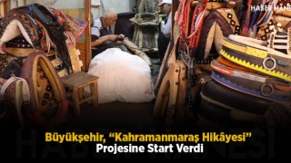Büyükşehir, “Kahramanmaraş Hikâyesi” Projesine Start Verdi
