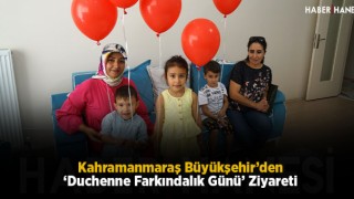 Kahramanmaraş Büyükşehir’den ‘Duchenne Farkındalık Günü’ Ziyareti