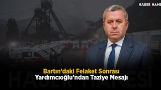 Bartın’daki Felaket Sonrası Yardımcıoğlu’ndan Taziye Mesajı