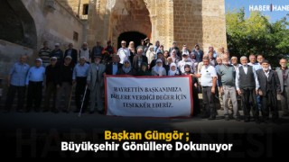 Başkan Güngör; Büyükşehir Gönüllere Dokunuyor