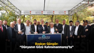 Başkan Güngör: “Dünyanın Gözü Kahramanmaraş’ta”