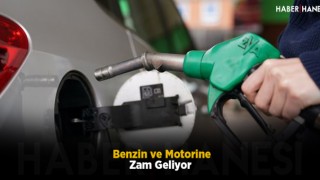 Benzin ve Motorine Zam Geliyor