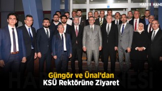 Güngör ve Ünal’dan KSÜ Rektörüne Ziyaret