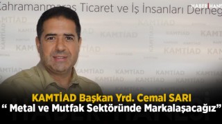 KAMTİAD Başkan Yrd. Cemal SARI “ Metal ve Mutfak Sektöründe Markalaşacağız”