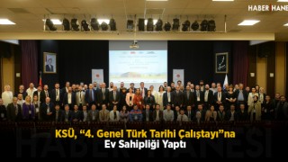 KSÜ, “4. Genel Türk Tarihi Çalıştayı”na Ev Sahipliği Yaptı