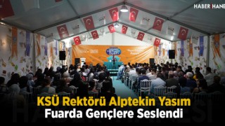 KSÜ Rektörü Alptekin Yasım Fuarda Gençlere Seslendi