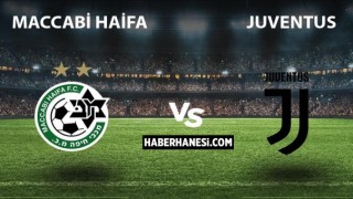 Maccabi Haifa - Juventus maçı canlı (İZLE) yayın hangi kanalda saat kaçta?