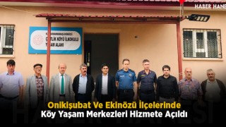 Onikişubat Ve Ekinözü İlçelerinde Köy Yaşam Merkezleri Hizmete Açıldı