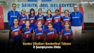 Sanko Okulları Basketbol Takımı İl Şampiyonu Oldu