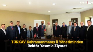 TÜRKAV Kahramanmaraş İl Yönetiminden Rektör Yasım’a Ziyaret