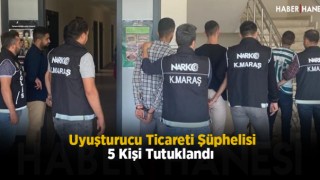 Uyuşturucu Ticareti Şüphelisi 5 Kişi Tutuklandı