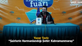 Yazar Tavlı: “Şairlerin Harmanlandığı Şehir: Kahramanmaraş”