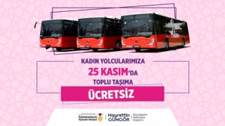 25 Kasım’da Kadınlara Ücretsiz Ulaşım