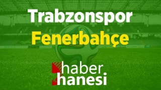 Trabzonspor-Fenerbahçe Maçı Ne Zaman? Saat Kaçta? ve Sıkça Sorulan Sorular