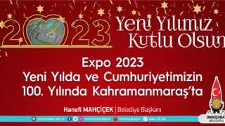 Başkan Mahçiçek; 2023, EXPO ile Kahramanmaraş’ın yılı olacak