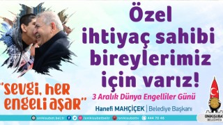 Başkan Mahçiçek; Özel ihtiyaç sahibi bireylerimiz için varız