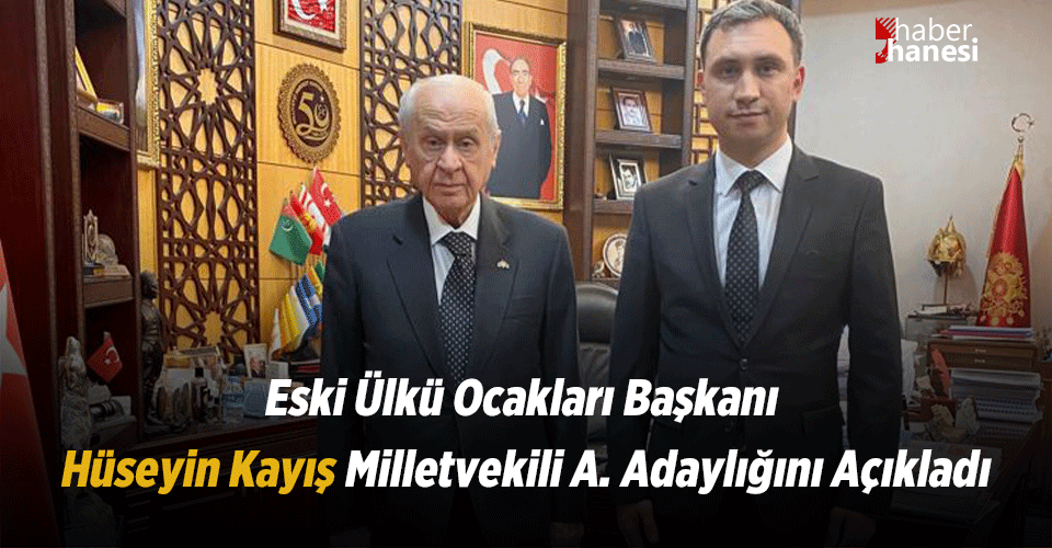 Eski Ülkü Ocakları Başkanı Kayış Milletvekili Aday Adaylığını Açıkladı