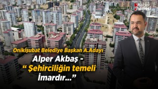 Akbaş : İmar Şehirciliğin Temelidir
