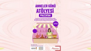 Kahramanmaraş'ta Anneler Günü’ne Özel Etkinlik: Piazza AVM'de Anneler Buluşması!
