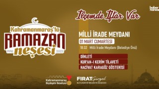 Kahramanmaraş'ta Ramazan’ın İlk İftarı Milli İrade Meydanı’nda!