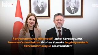 Milletvekili Karakoç Dora Kahramanmaraş'ın Eksiklerini Bakan Yumaklı'ya İletti