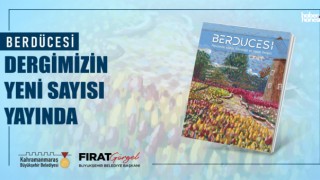Kahramanmaraş Büyükşehir’in Berdücesi Dergisi Bahar Sayısıyla Okurlarıyla Buluştu