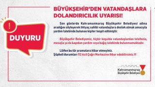 Kahramanmaraş Büyükşehir’den Vatandaşlara Dolandırıcılık Uyarısı!