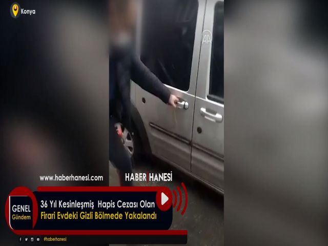36 Yıl Kesinleşmiş Hapis Cezası Olan Firari Evdeki Gizli Bölmede Yakalandı