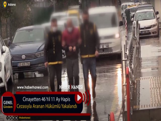 Cinayetten 46 Yıl 11 Ay Hapis Cezasıyla Aranan Hükümlü Yakalandı