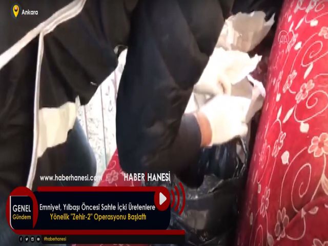 Emniyet, Yılbaşı Öncesi Sahte İçki Üretenlere Yönelik "Zehir-2" Operasyonu Başlattı