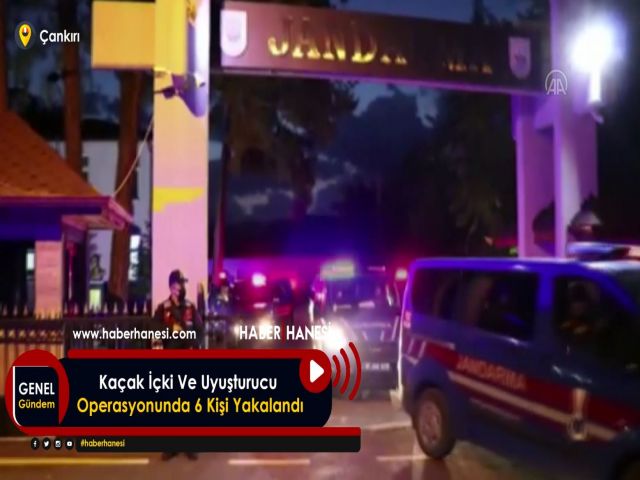 Kaçak İçki Ve Uyuşturucu Operasyonunda 6 Kişi Yakalandı