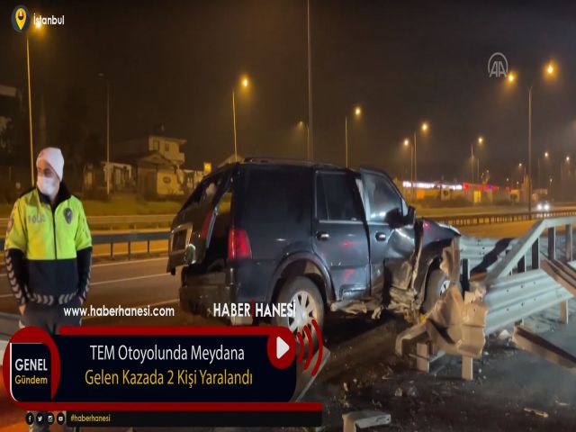 TEM Otoyolunda Meydana Gelen Kazada 2 Kişi Yaralandı