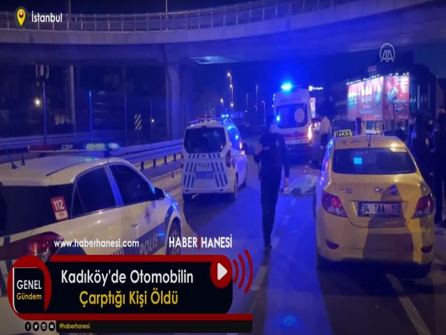 Kadıköy'de Otomobilin Çarptığı Kişi Öldü