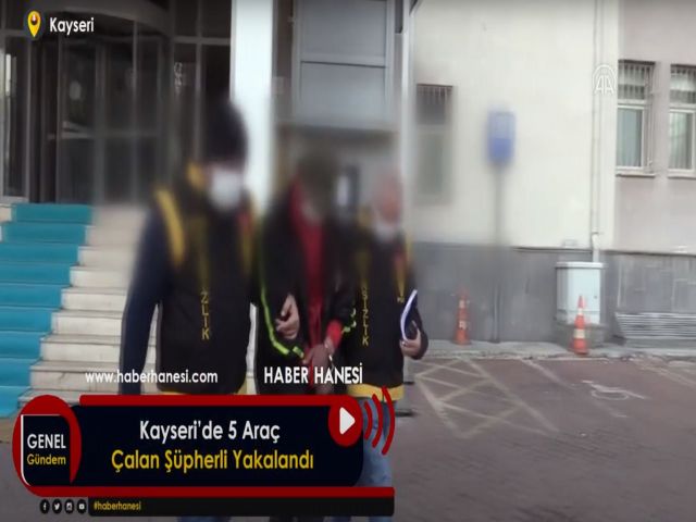 Kayseri’de 5 Araç Çalan Şüpherli Yakalandı. - Kayseri