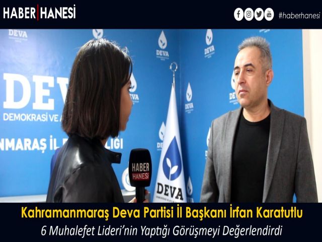 Kahramanmaraş Deva Partisi İl Başkanı İrfan Karatutlu Parlamenter Sistem Geri Gelmeli Dedi